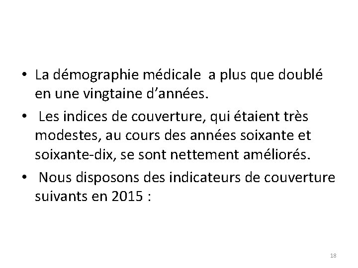  • La démographie médicale a plus que doublé en une vingtaine d’années. •