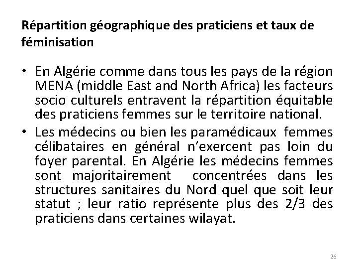 Répartition géographique des praticiens et taux de féminisation • En Algérie comme dans tous