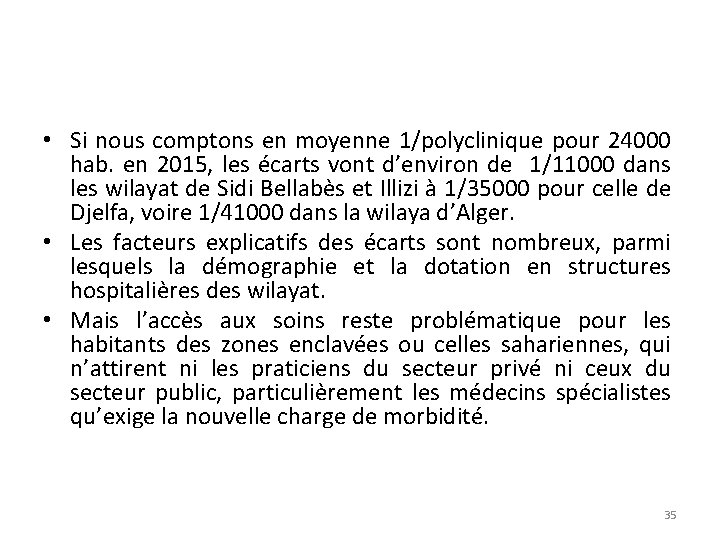  • Si nous comptons en moyenne 1/polyclinique pour 24000 hab. en 2015, les