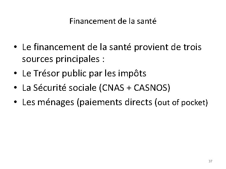 Financement de la santé • Le financement de la santé provient de trois sources