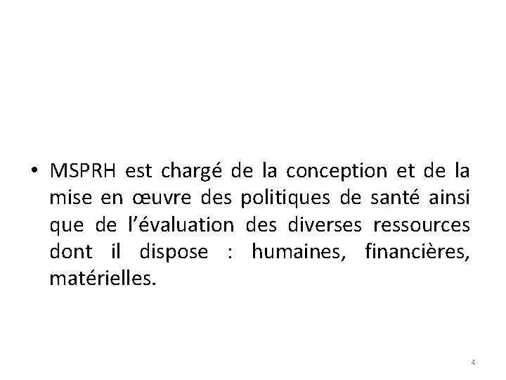  • MSPRH est chargé de la conception et de la mise en œuvre