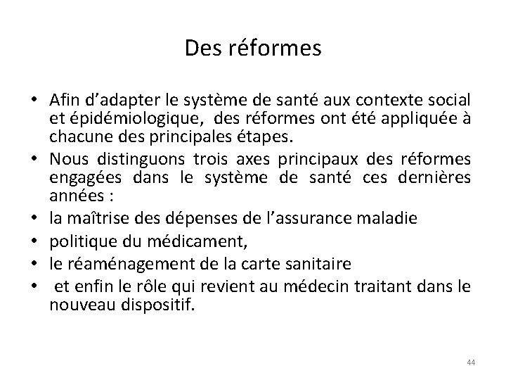 Des réformes • Afin d’adapter le système de santé aux contexte social et épidémiologique,