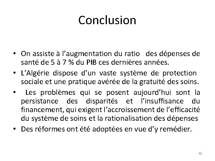 Conclusion • On assiste à l’augmentation du ratio des dépenses de santé de 5