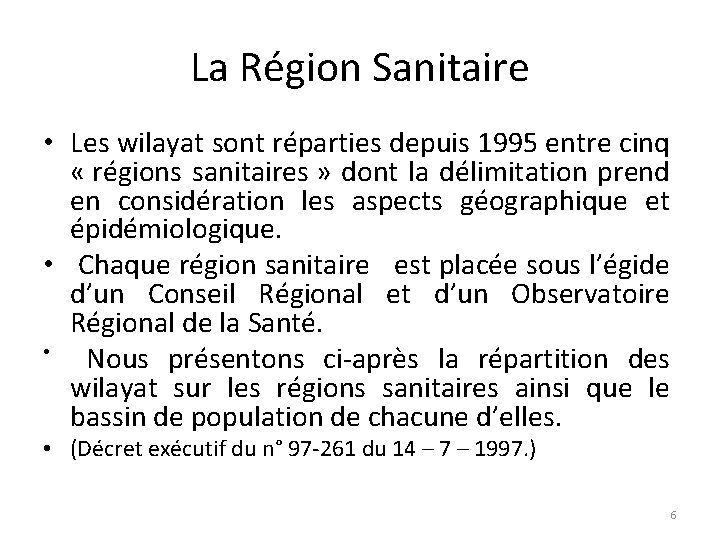 La Région Sanitaire • Les wilayat sont réparties depuis 1995 entre cinq « régions
