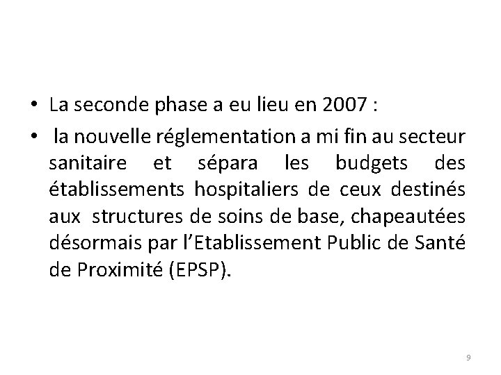  • La seconde phase a eu lieu en 2007 : • la nouvelle