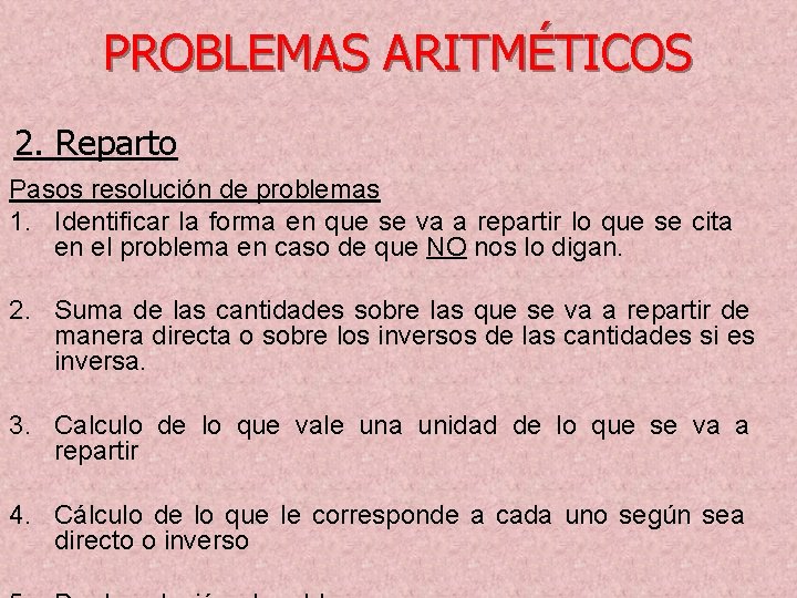 PROBLEMAS ARITMÉTICOS 2. Reparto Pasos resolución de problemas 1. Identificar la forma en que