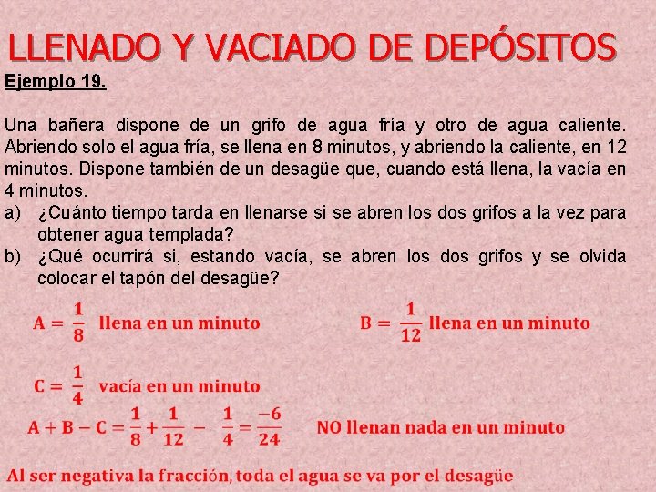 LLENADO Y VACIADO DE DEPÓSITOS Ejemplo 19. Una bañera dispone de un grifo de