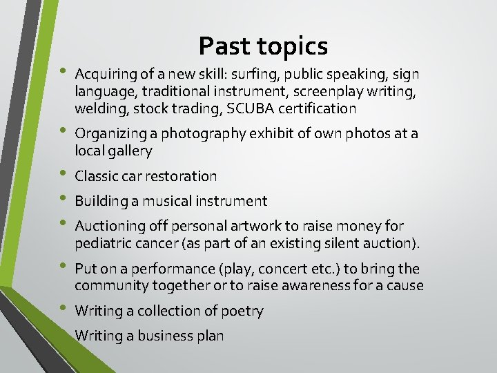  • • Past topics Acquiring of a new skill: surfing, public speaking, sign