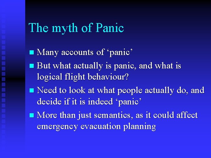 The myth of Panic Many accounts of ‘panic’ n But what actually is panic,