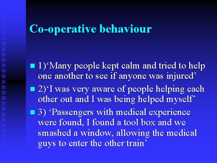 Co-operative behaviour 1)‘Many people kept calm and tried to help one another to see
