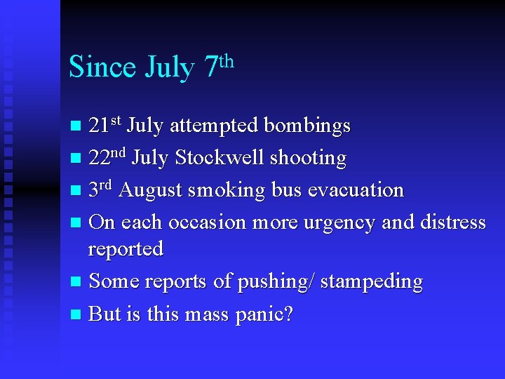Since July th 7 21 st July attempted bombings n 22 nd July Stockwell