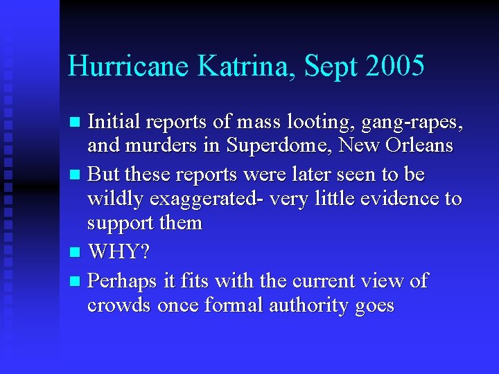 Hurricane Katrina, Sept 2005 Initial reports of mass looting, gang-rapes, and murders in Superdome,
