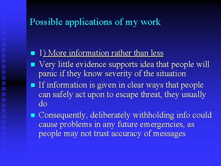Possible applications of my work n n 1) More information rather than less Very