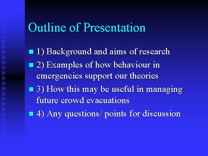 Outline of Presentation 1) Background aims of research n 2) Examples of how behaviour