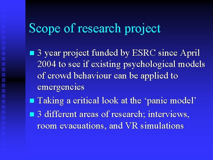 Scope of research project 3 year project funded by ESRC since April 2004 to
