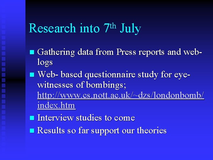 Research into th 7 July Gathering data from Press reports and weblogs n Web-