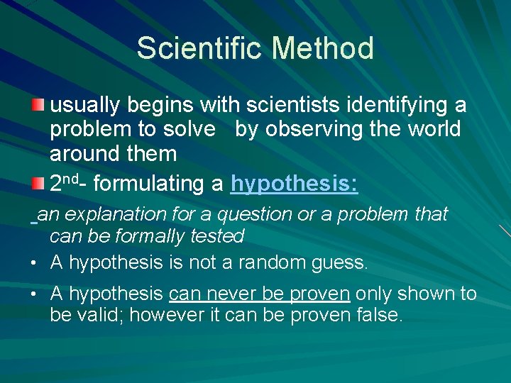 Scientific Method usually begins with scientists identifying a problem to solve by observing the