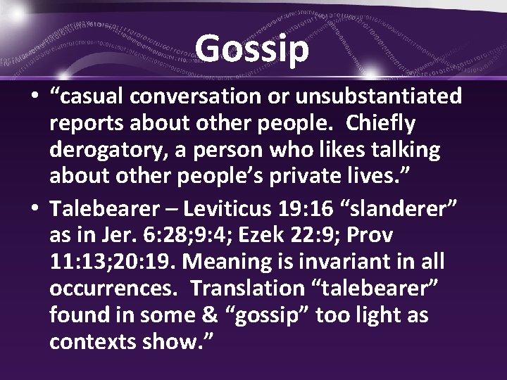 Gossip • “casual conversation or unsubstantiated reports about other people. Chiefly derogatory, a person