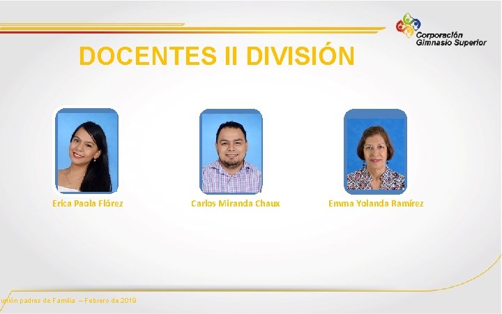 DOCENTES II DIVISIÓN Erica Paola Flórez eunión padres de Familia – Febrero de 2019