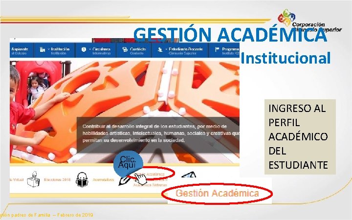 unión padres de Familia – Febrero de 2019 GESTIÓN ACADÉMICA Institucional INGRESO AL PERFIL