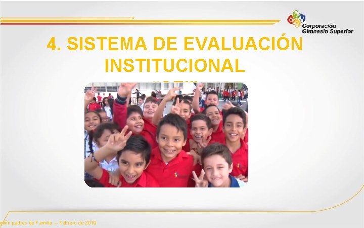 4. SISTEMA DE EVALUACIÓN INSTITUCIONAL “SEI” unión padres de Familia – Febrero de 2019