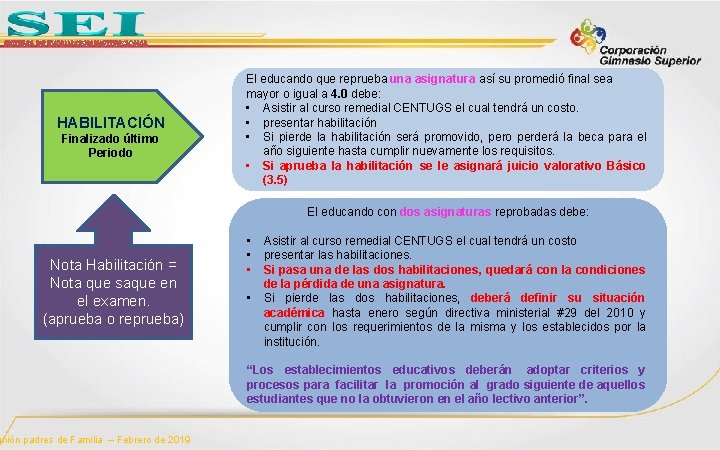 SISTEMA DE EVALUACION INSTITUCIONAL HABILITACIÓN Finalizado último Periodo El educando que reprueba una asignatura
