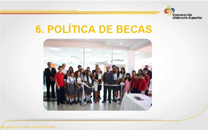 6. POLÍTICA DE BECAS unión padres de Familia – Febrero de 2019 