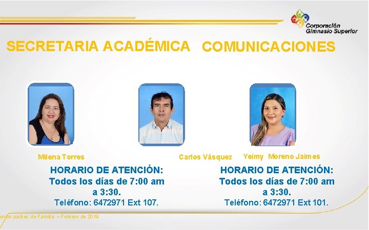 SECRETARIA ACADÉMICA COMUNICACIONES Milena Torres Carlos Vásquez Yeimy Moreno Jaimes HORARIO DE ATENCIÓN: Todos