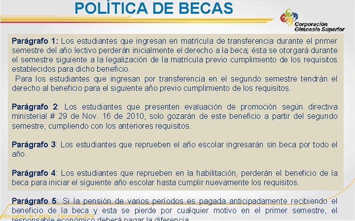 POLÍTICA DE BECAS Parágrafo 1: Los estudiantes que ingresan en matrícula de transferencia durante