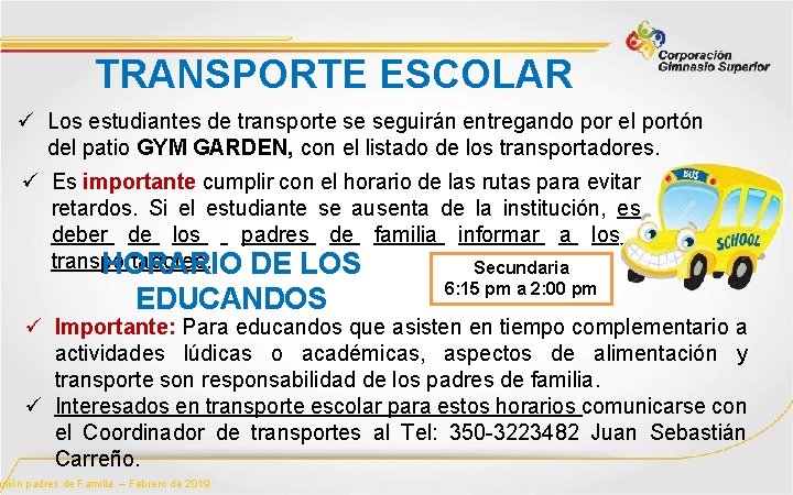 TRANSPORTE ESCOLAR ü Los estudiantes de transporte se seguirán entregando por el portón del