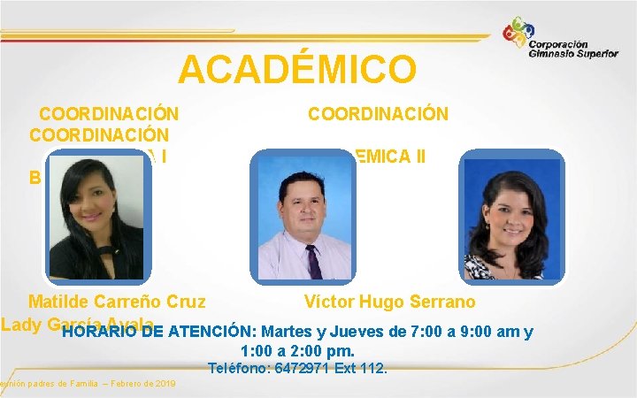 ACADÉMICO COORDINACIÓN ACADEMICA I ACADEMICA II BILINGUISMO Matilde Carreño Cruz Víctor Hugo Serrano Lady