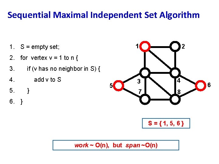 Sequential Maximal Independent Set Algorithm 1 1. S = empty set; 2 2. for