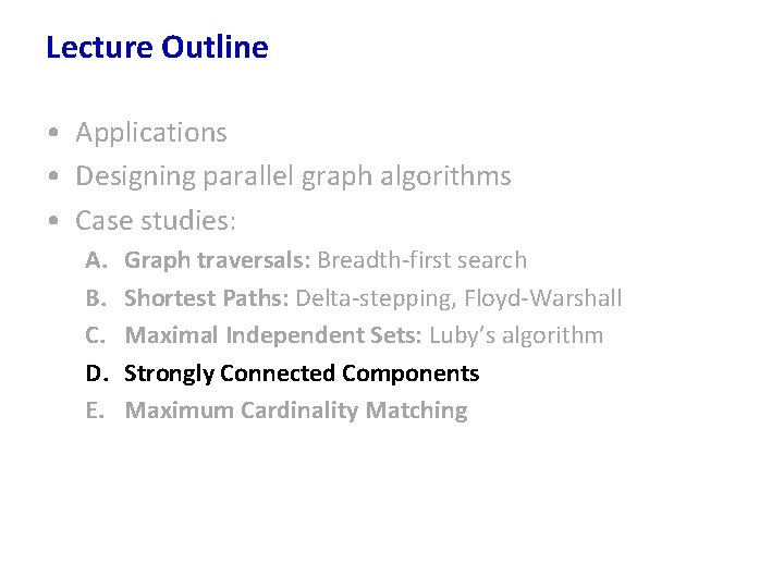 Lecture Outline • Applications • Designing parallel graph algorithms • Case studies: A. B.