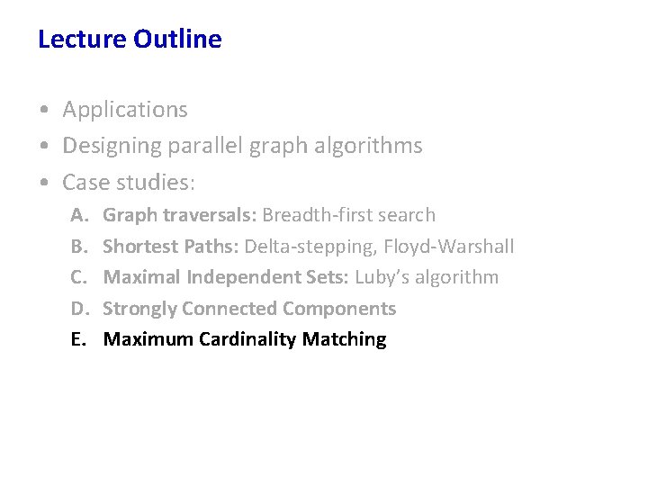 Lecture Outline • Applications • Designing parallel graph algorithms • Case studies: A. B.