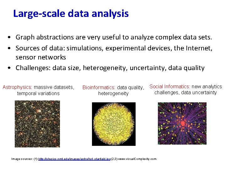 Large-scale data analysis • Graph abstractions are very useful to analyze complex data sets.