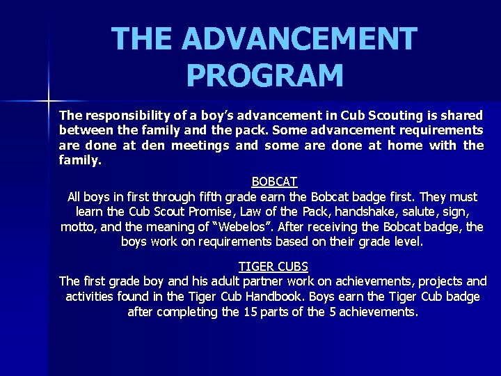 THE ADVANCEMENT PROGRAM The responsibility of a boy’s advancement in Cub Scouting is shared