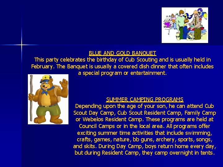 BLUE AND GOLD BANQUET This party celebrates the birthday of Cub Scouting and is