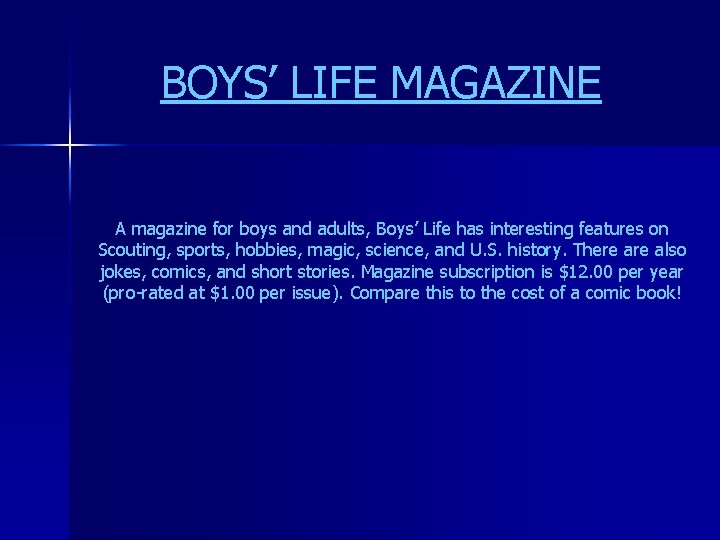 BOYS’ LIFE MAGAZINE A magazine for boys and adults, Boys’ Life has interesting features