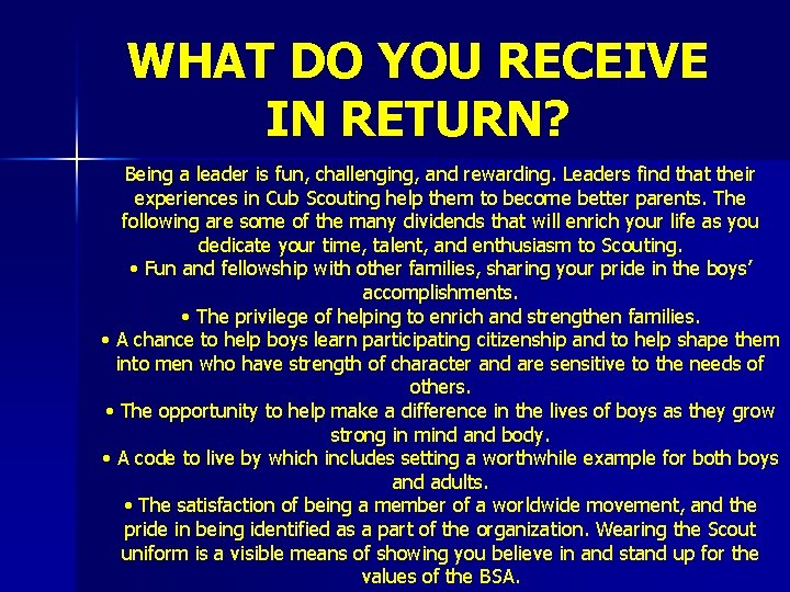 WHAT DO YOU RECEIVE IN RETURN? Being a leader is fun, challenging, and rewarding.