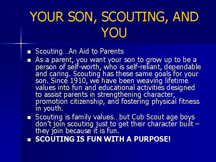 YOUR SON, SCOUTING, AND YOU n n Scouting…An Aid to Parents As a parent,