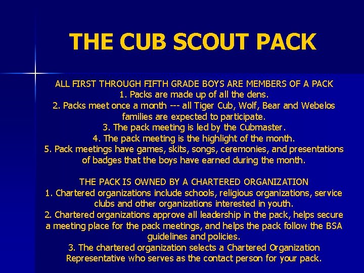 THE CUB SCOUT PACK ALL FIRST THROUGH FIFTH GRADE BOYS ARE MEMBERS OF A