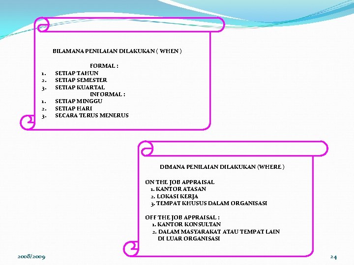 BILAMANA PENILAIAN DILAKUKAN ( WHEN ) 1. 2. 3. FORMAL : SETIAP TAHUN SETIAP