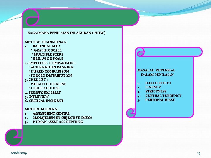 BAGAIMANA PENILAIAN DILAKUKAN ( HOW ) METODE TRADISIONAL: 1. RATING SCALE : * GRAFHIC