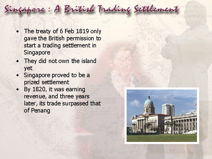  • The treaty of 6 Feb 1819 only gave the British permission to