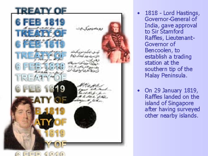  • 1818 - Lord Hastings, Governor-General of India, gave approval to Sir Stamford