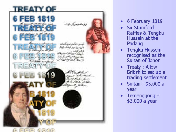  • 6 February 1819 • Sir Stamford Raffles & Tengku Hussein at the