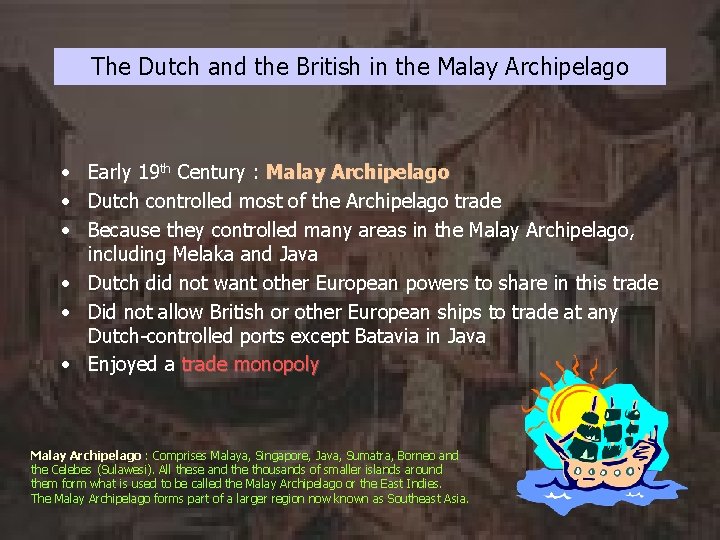 The Dutch and the British in the Malay Archipelago • Early 19 th Century