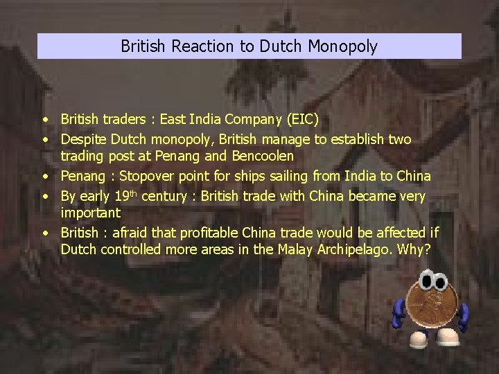 British Reaction to Dutch Monopoly • British traders : East India Company (EIC) •