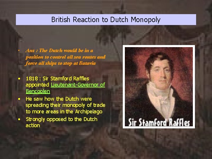 British Reaction to Dutch Monopoly • Ans : The Dutch would be in a