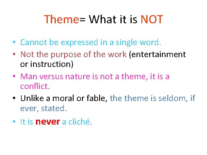 Theme= What it is NOT • Cannot be expressed in a single word. •